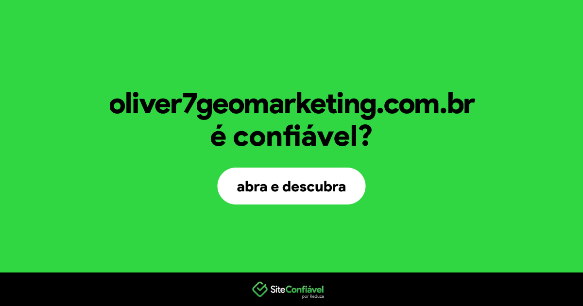 O site oliver7geomarketing.com.br é confiável?