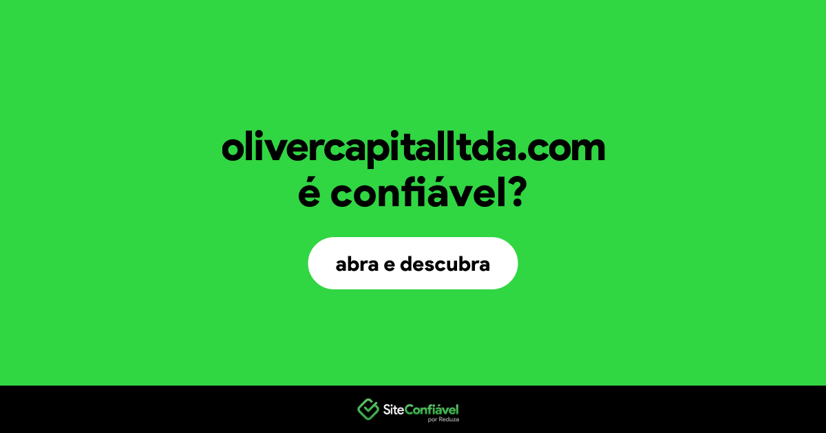 O site olivercapitalltda.com é confiável?