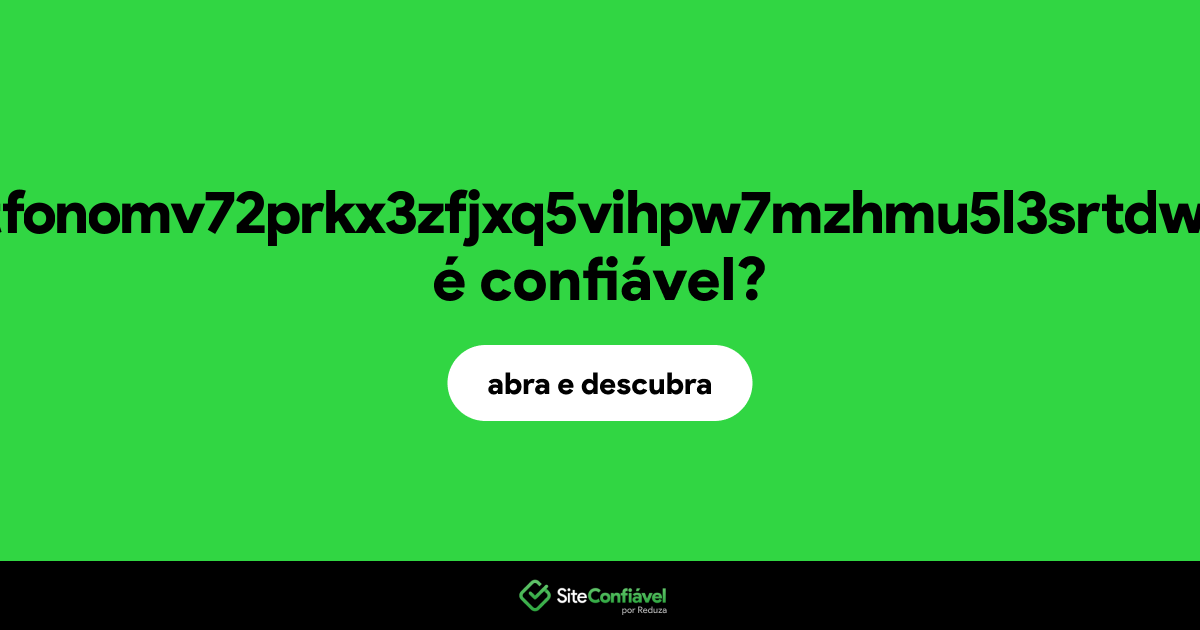 O site olknlw3zybrtfonomv72prkx3zfjxq5vihpw7mzhmu5l3srtdw5btfqd.onion é confiável?