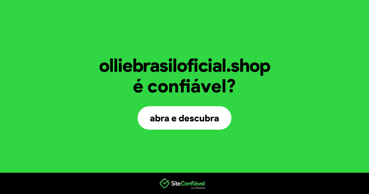 O site olliebrasiloficial.shop é confiável?