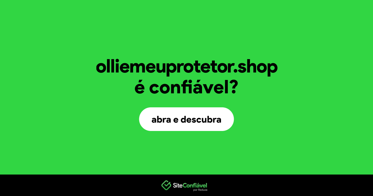 O site olliemeuprotetor.shop é confiável?