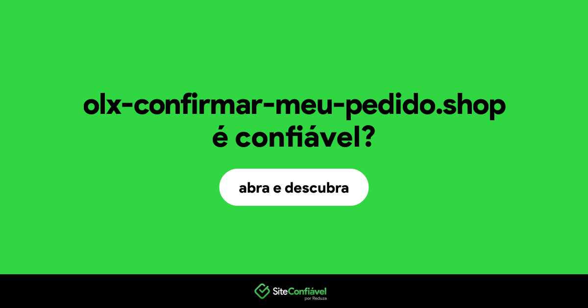 O site olx-confirmar-meu-pedido.shop é confiável?