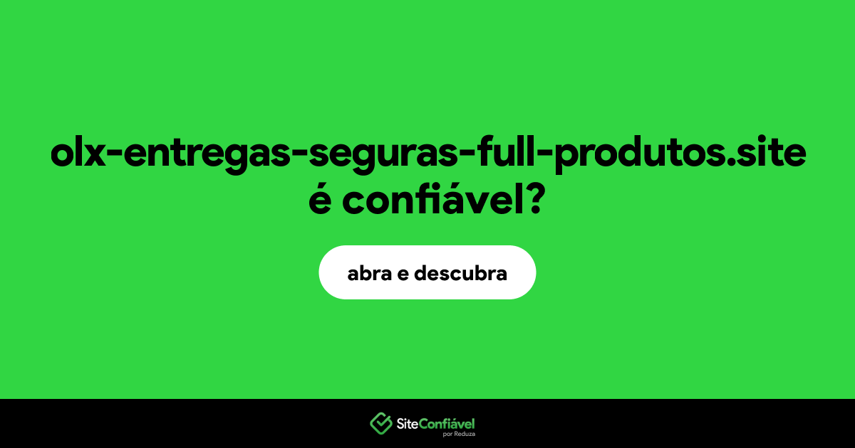 O site olx-entregas-seguras-full-produtos.site é confiável?