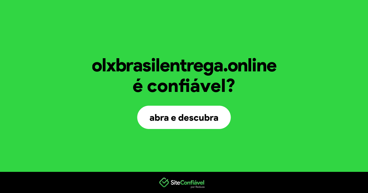 O site olxbrasilentrega.online é confiável?