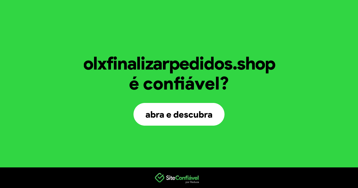 O site olxfinalizarpedidos.shop é confiável?