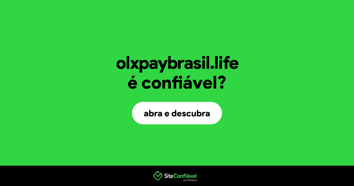 O site olxpaybrasil.life é confiável?