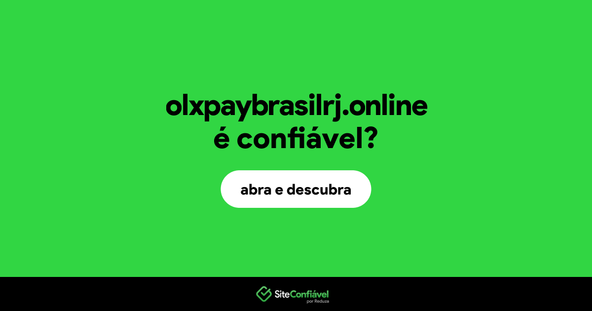 O site olxpaybrasilrj.online é confiável?