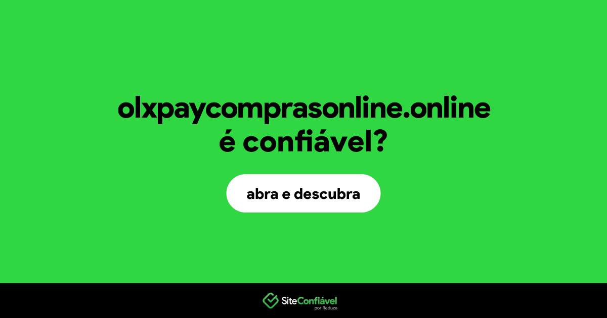 O site olxpaycomprasonline.online é confiável?