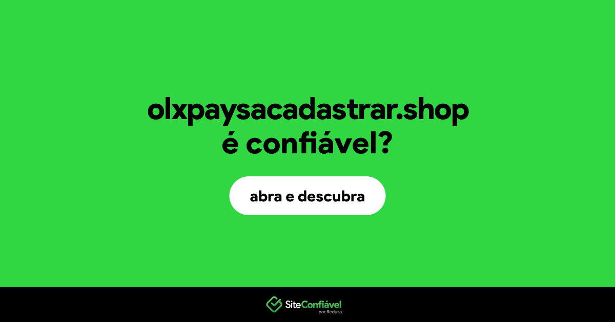 O site olxpaysacadastrar.shop é confiável?