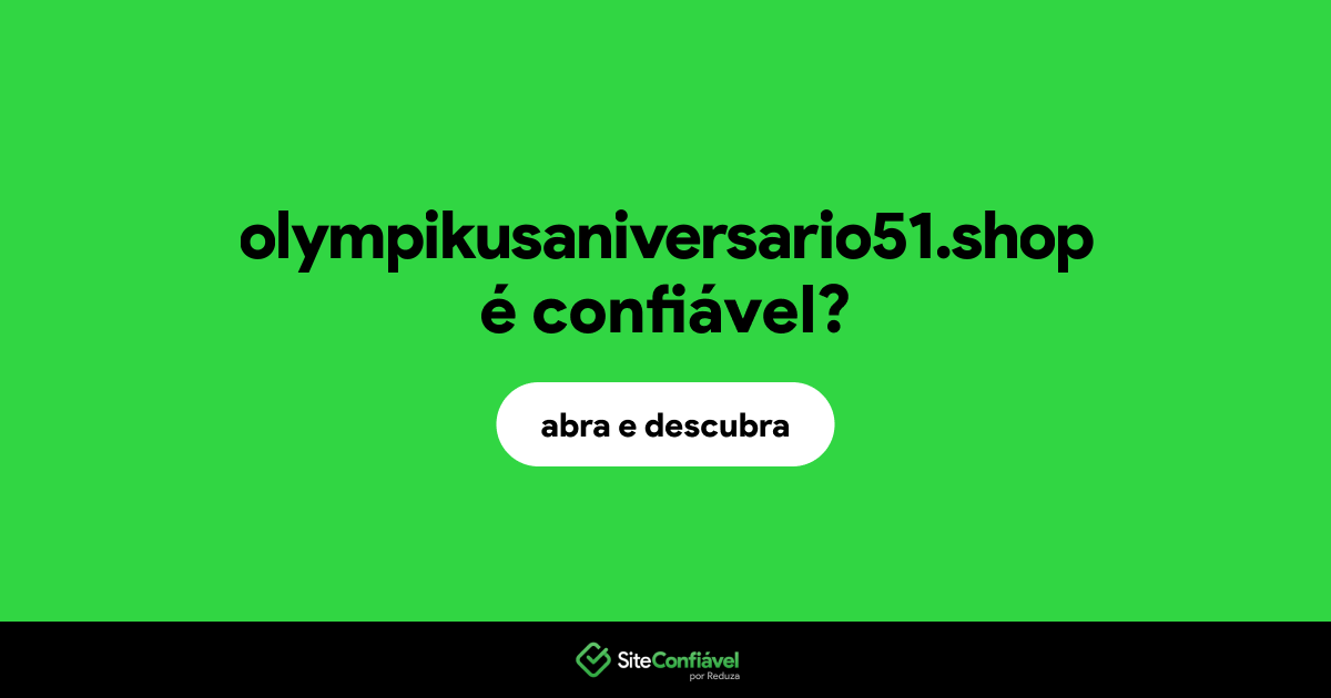 O site olympikusaniversario51.shop é confiável?