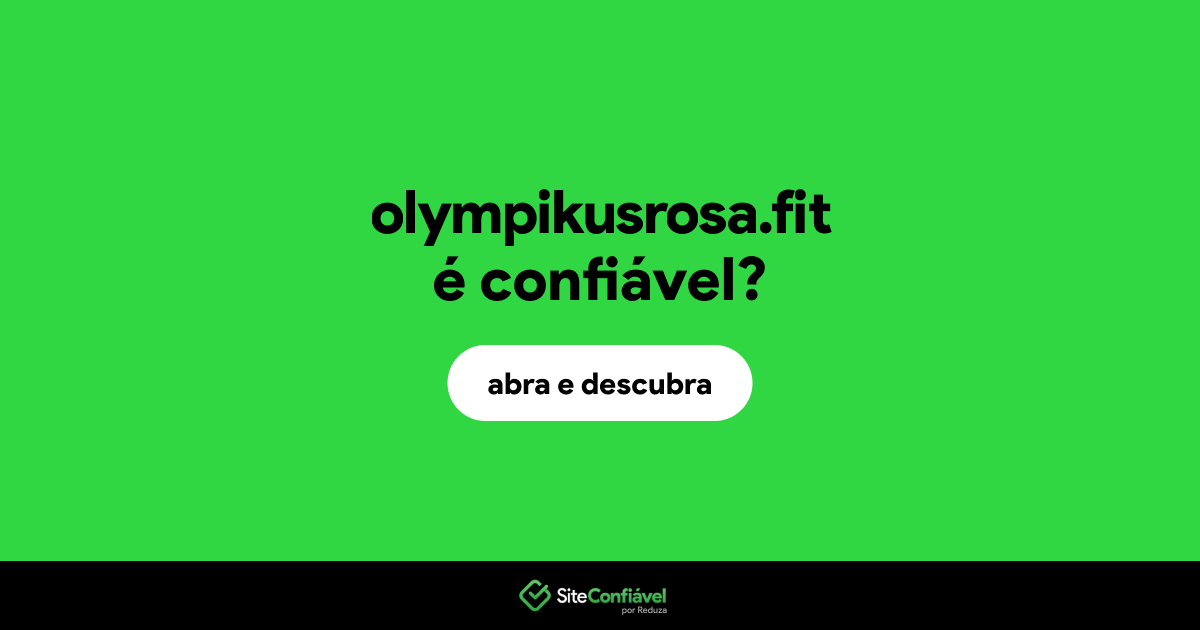 O site olympikusrosa.fit é confiável?