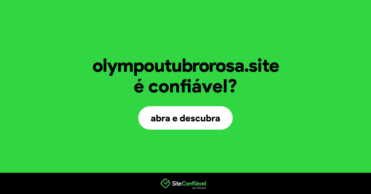 O site olympoutubrorosa.site é confiável?