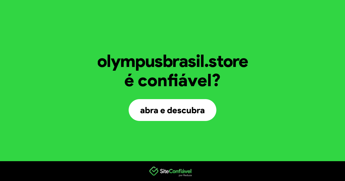 O site olympusbrasil.store é confiável?