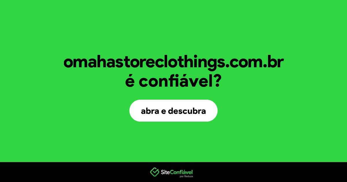 O site omahastoreclothings.com.br é confiável?