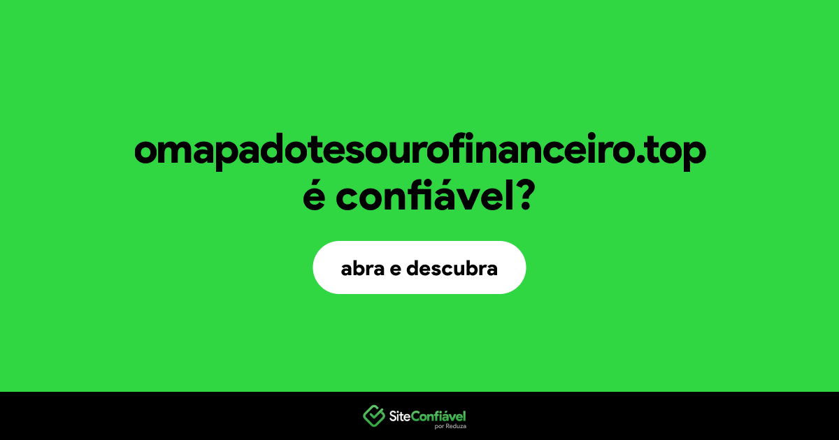O site omapadotesourofinanceiro.top é confiável?