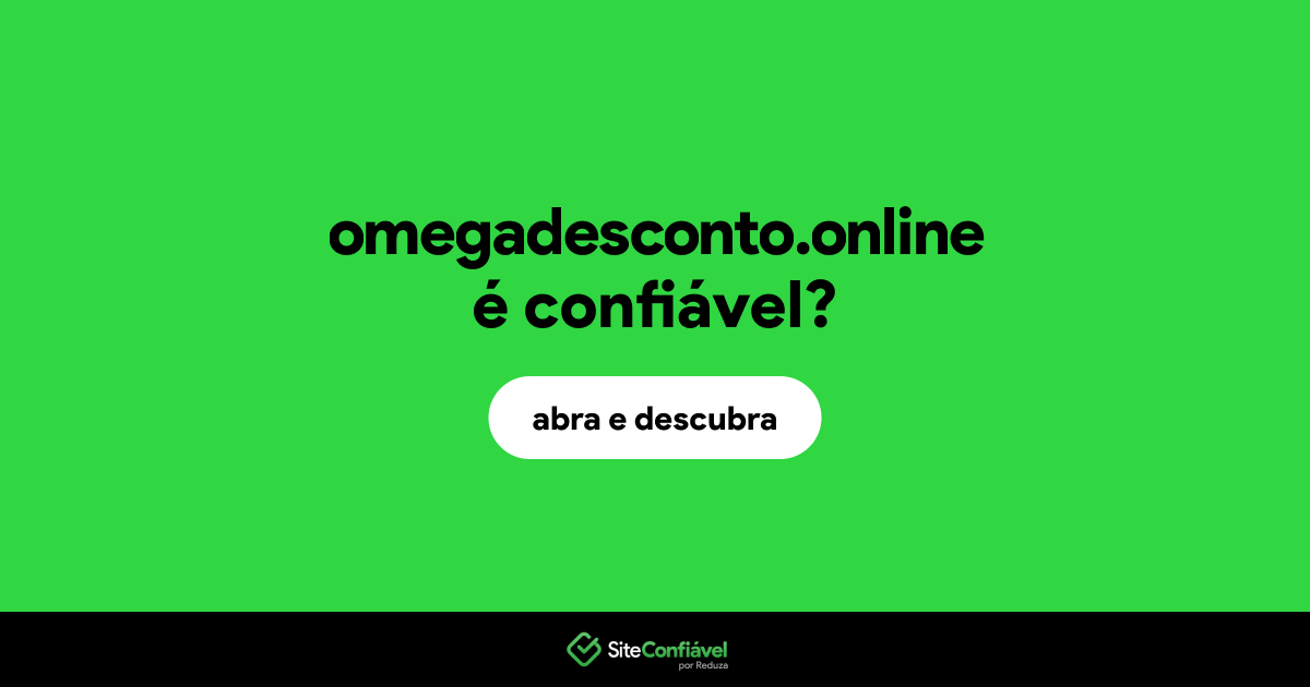 O site omegadesconto.online é confiável?