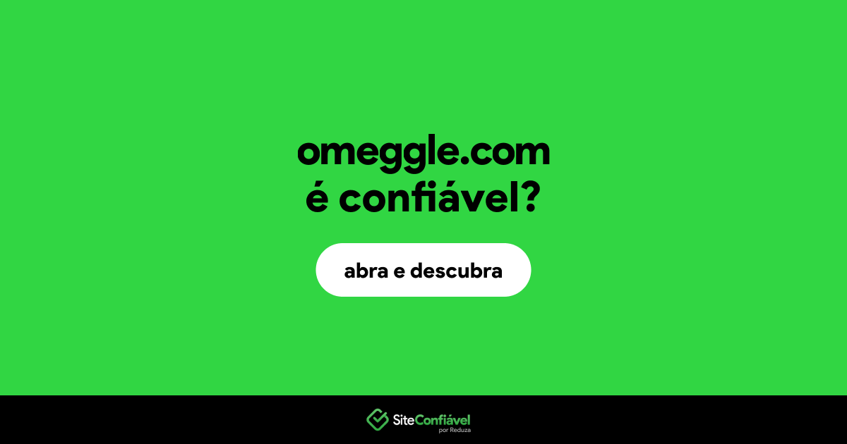 O site omeggle.com é confiável?