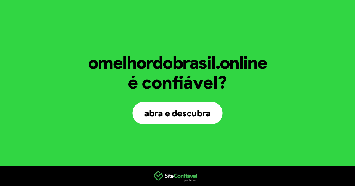 O site omelhordobrasil.online é confiável?