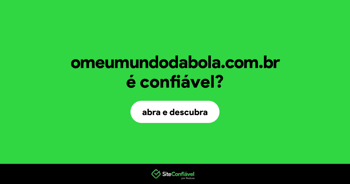 O site omeumundodabola.com.br é confiável?