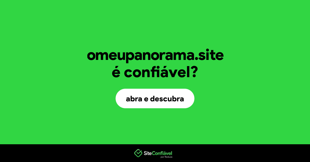O site omeupanorama.site é confiável?