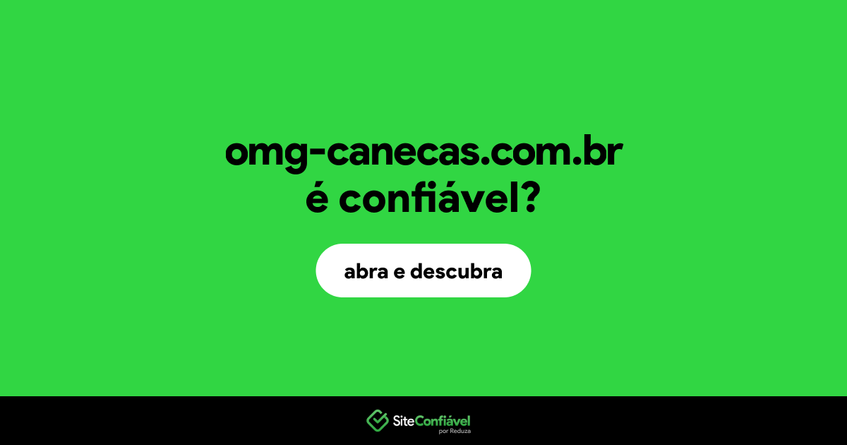 O site omg-canecas.com.br é confiável?
