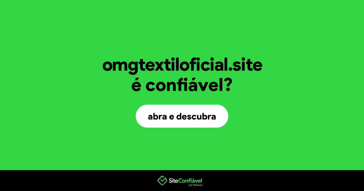 O site omgtextiloficial.site é confiável?