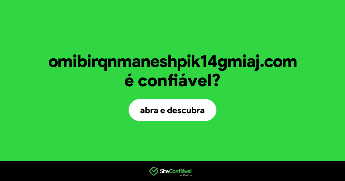 O site omibirqnmaneshpik14gmiaj.com é confiável?