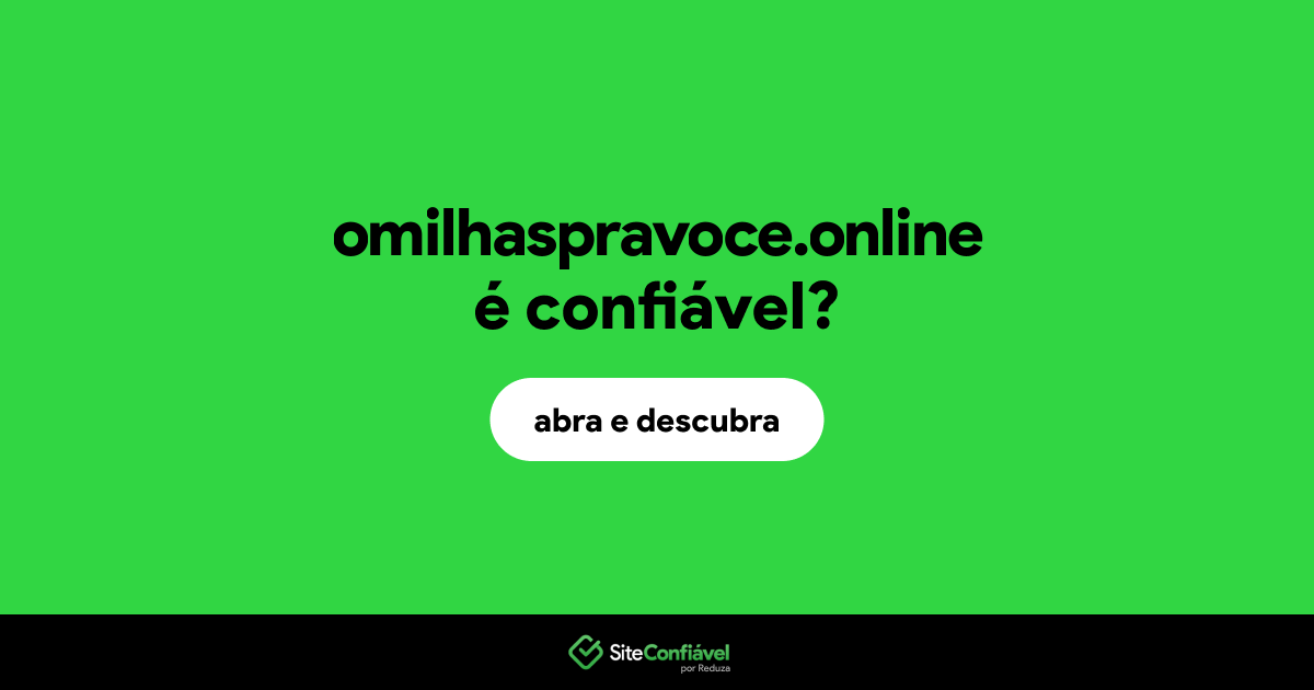 O site omilhaspravoce.online é confiável?