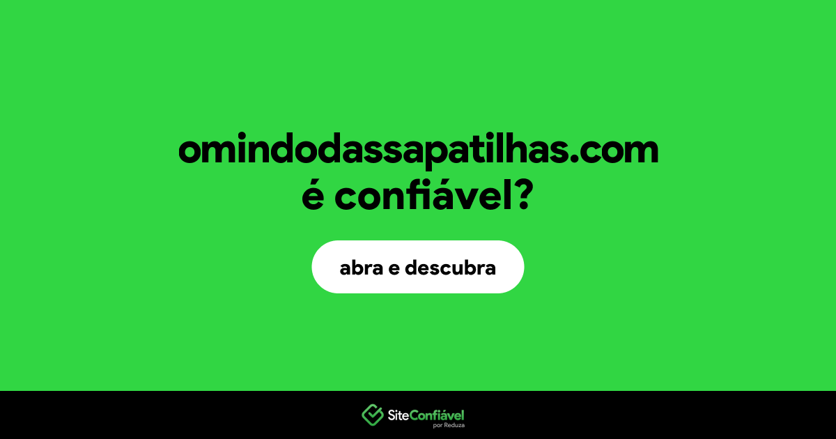 O site omindodassapatilhas.com é confiável?