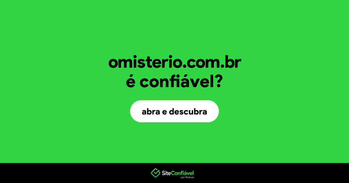 O site omisterio.com.br é confiável?