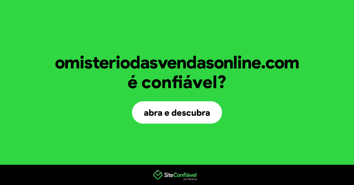 O site omisteriodasvendasonline.com é confiável?