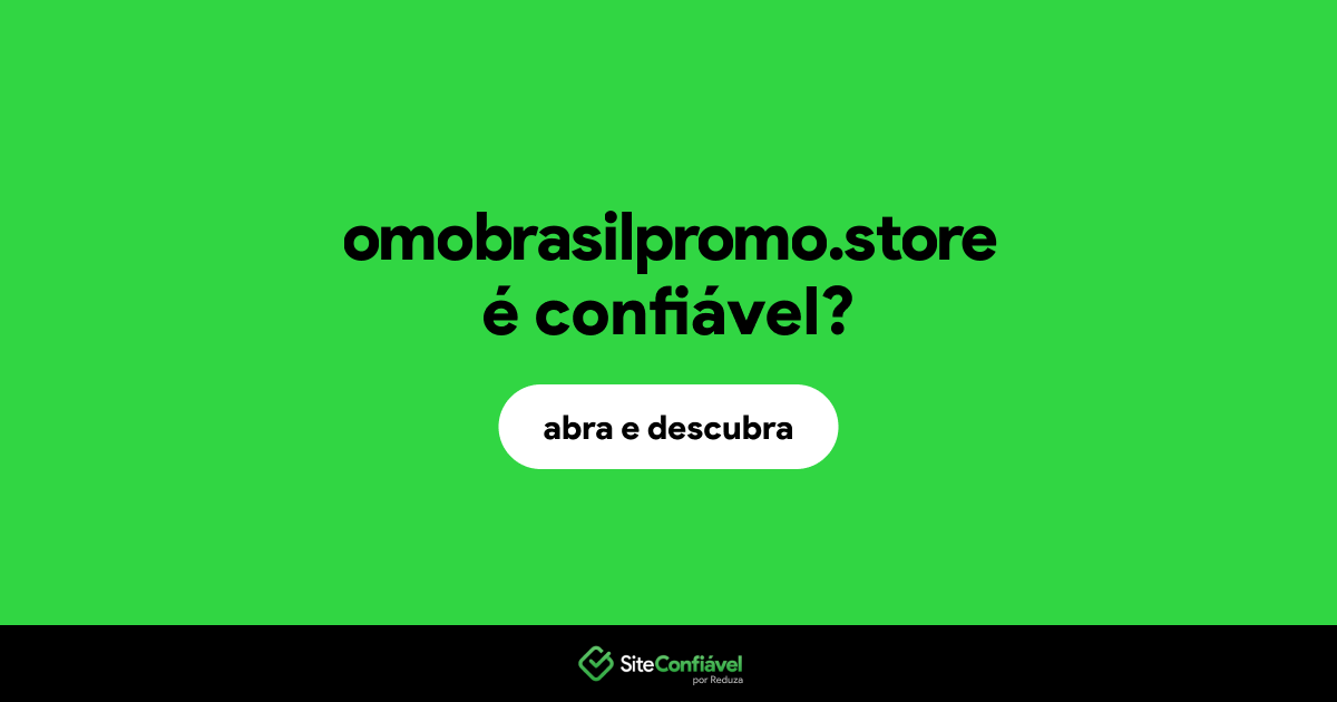 O site omobrasilpromo.store é confiável?