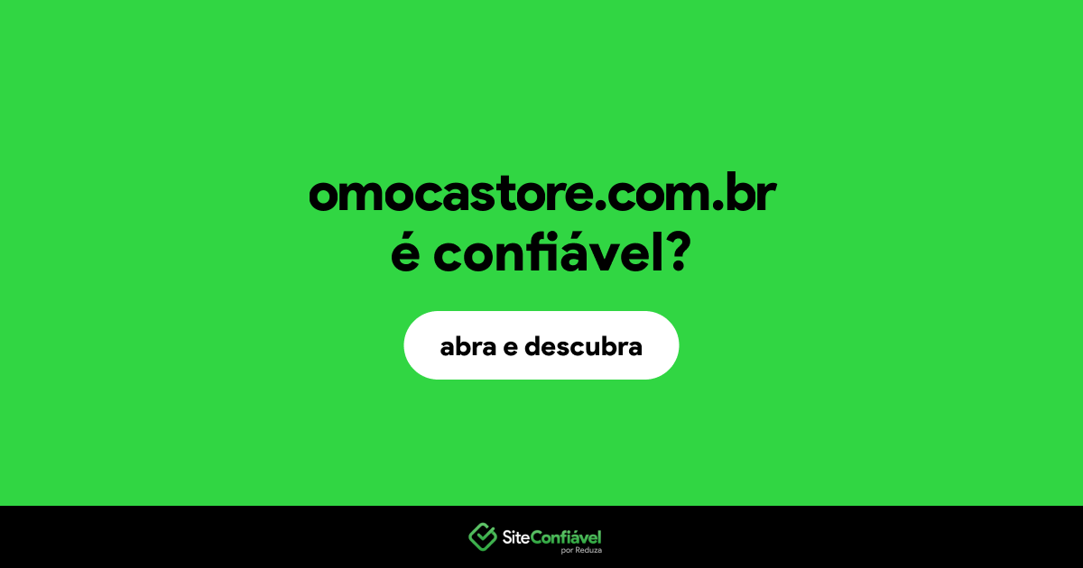 O site omocastore.com.br é confiável?
