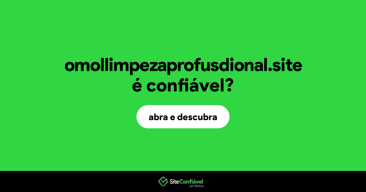 O site omollimpezaprofusdional.site é confiável?