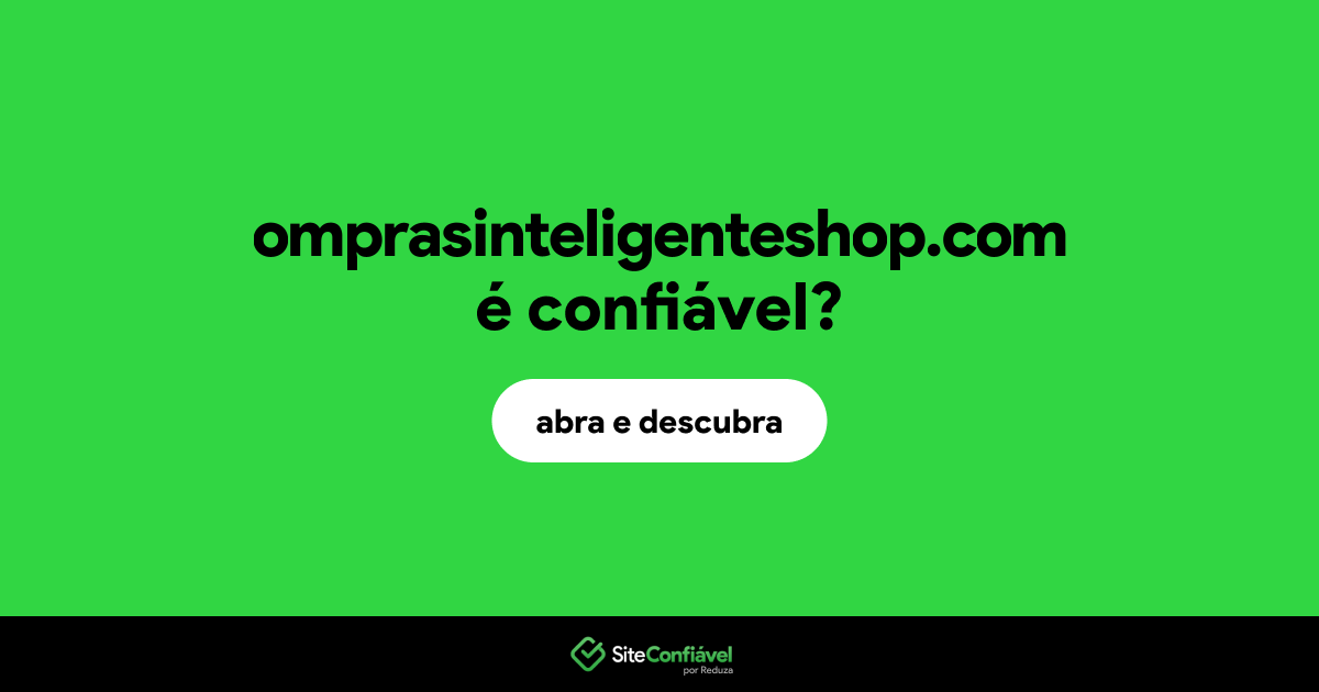 O site omprasinteligenteshop.com é confiável?