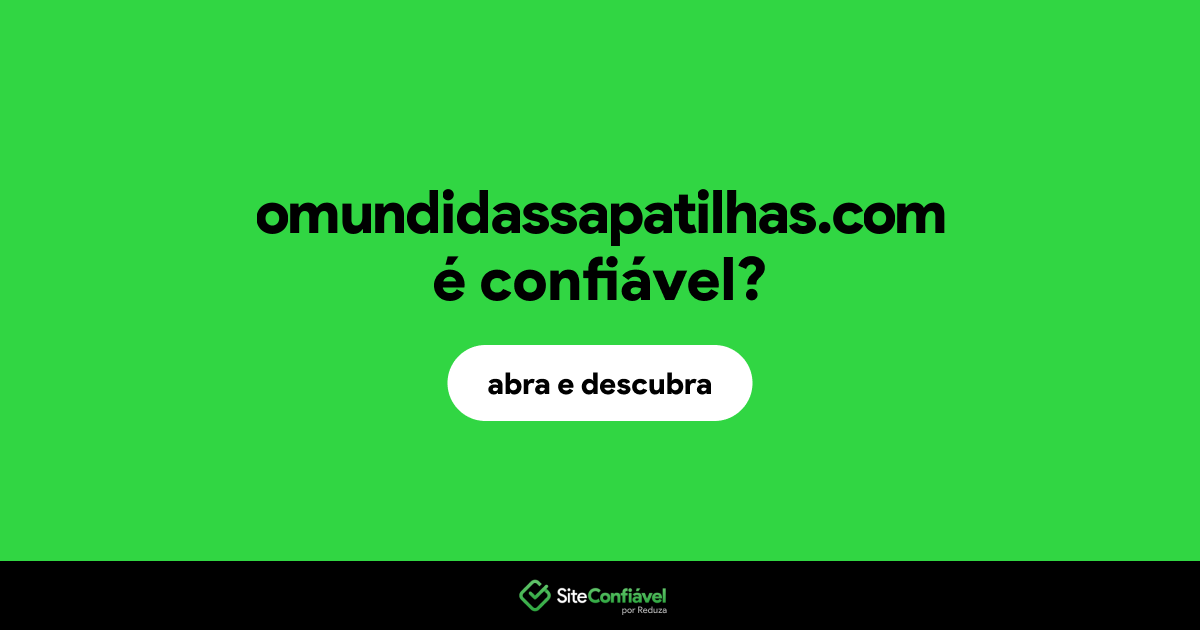 O site omundidassapatilhas.com é confiável?