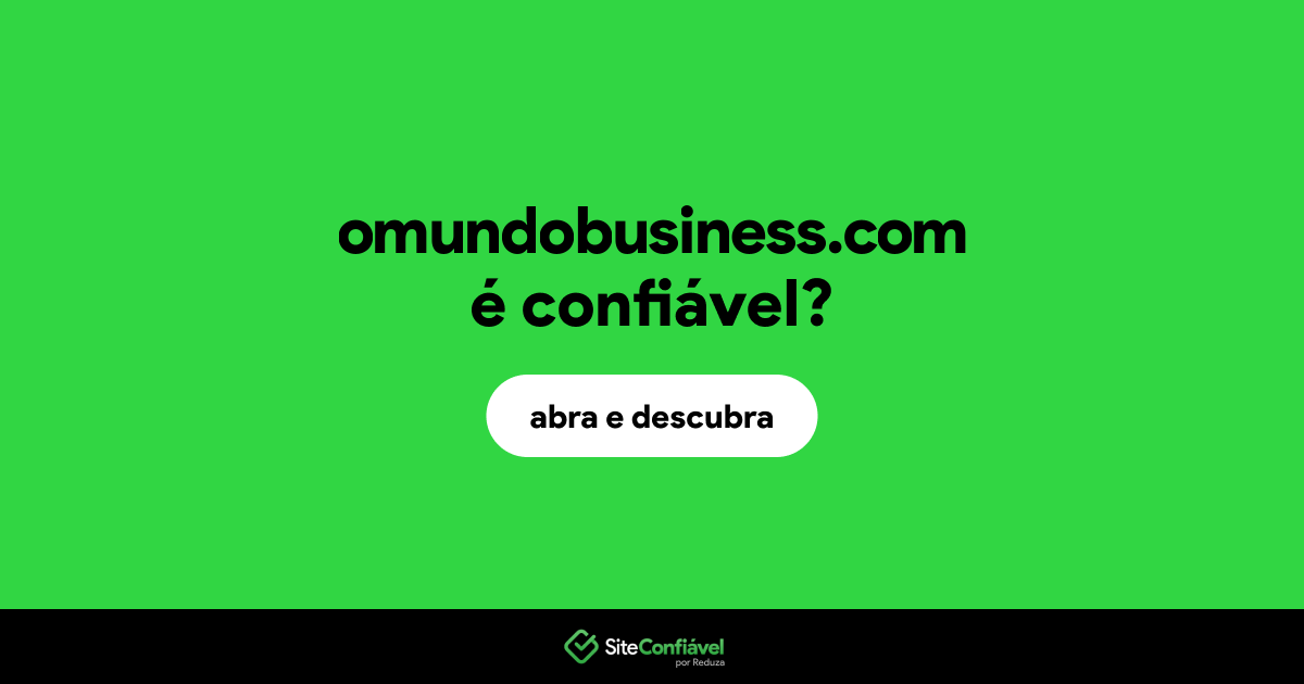 O site omundobusiness.com é confiável?