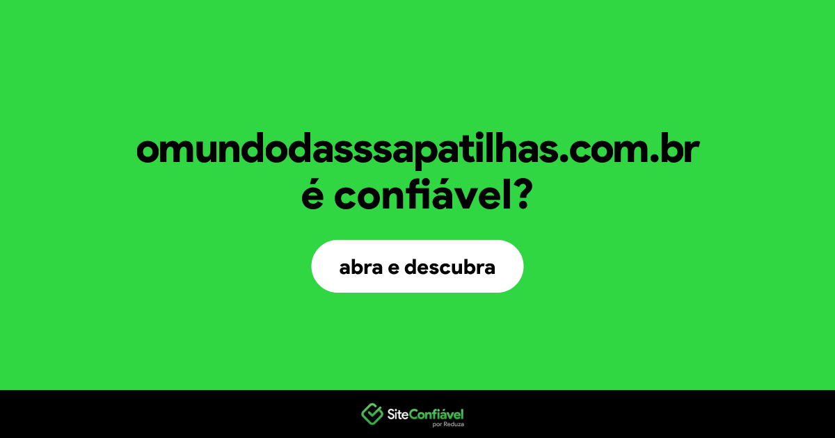 O site omundodasssapatilhas.com.br é confiável?