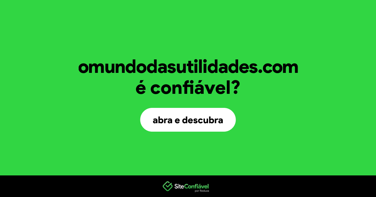 O site omundodasutilidades.com é confiável?