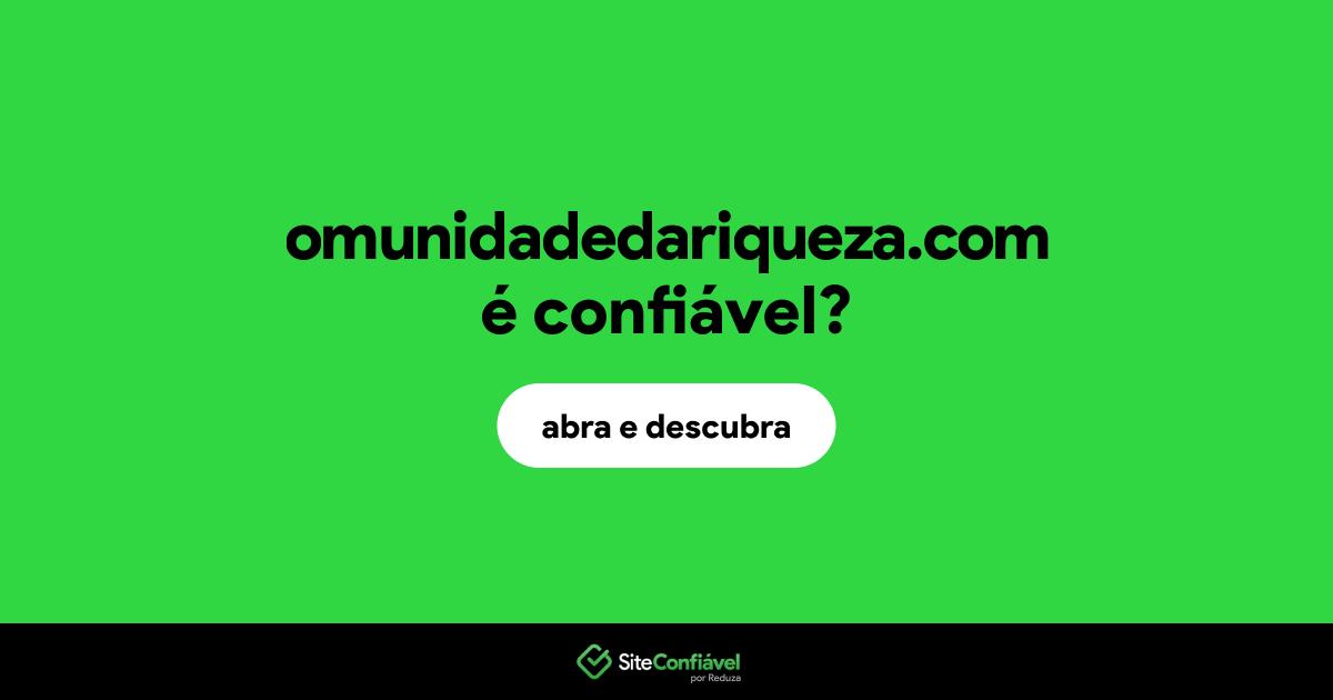 O site omunidadedariqueza.com é confiável?