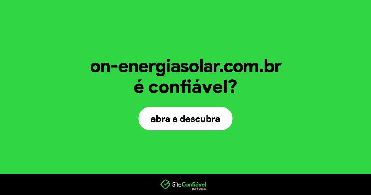 O site on-energiasolar.com.br é confiável?