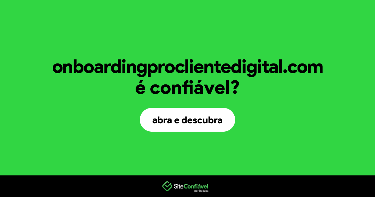 O site onboardingproclientedigital.com é confiável?