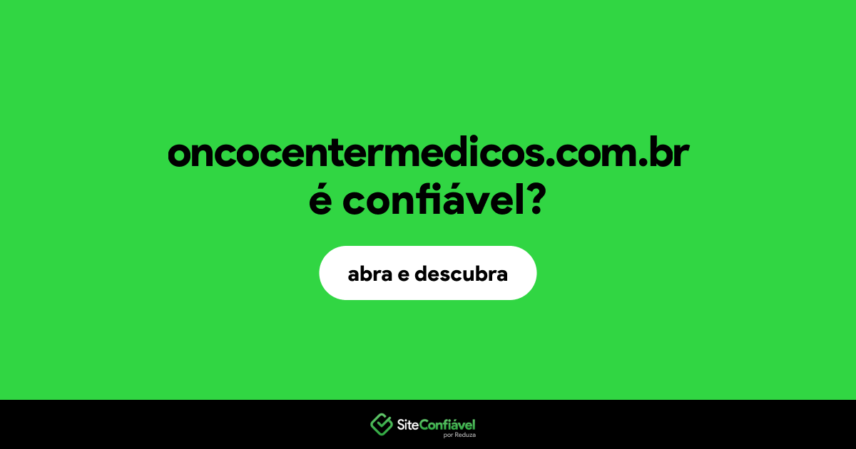 O site oncocentermedicos.com.br é confiável?
