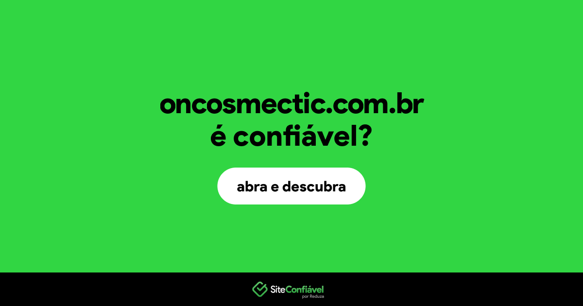 O site oncosmectic.com.br é confiável?