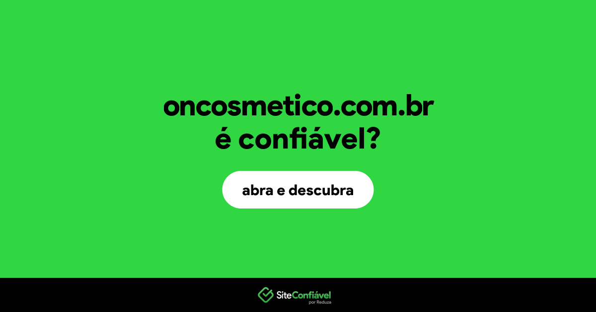 O site oncosmetico.com.br é confiável?