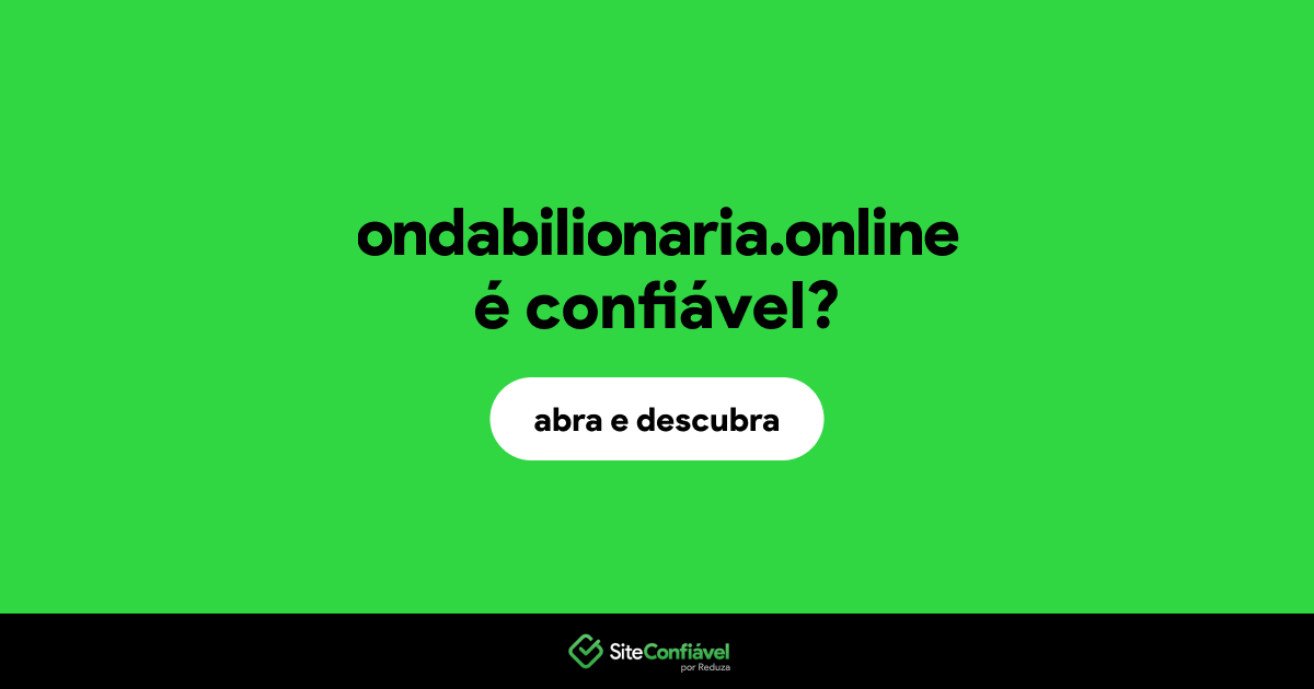 O site ondabilionaria.online é confiável?
