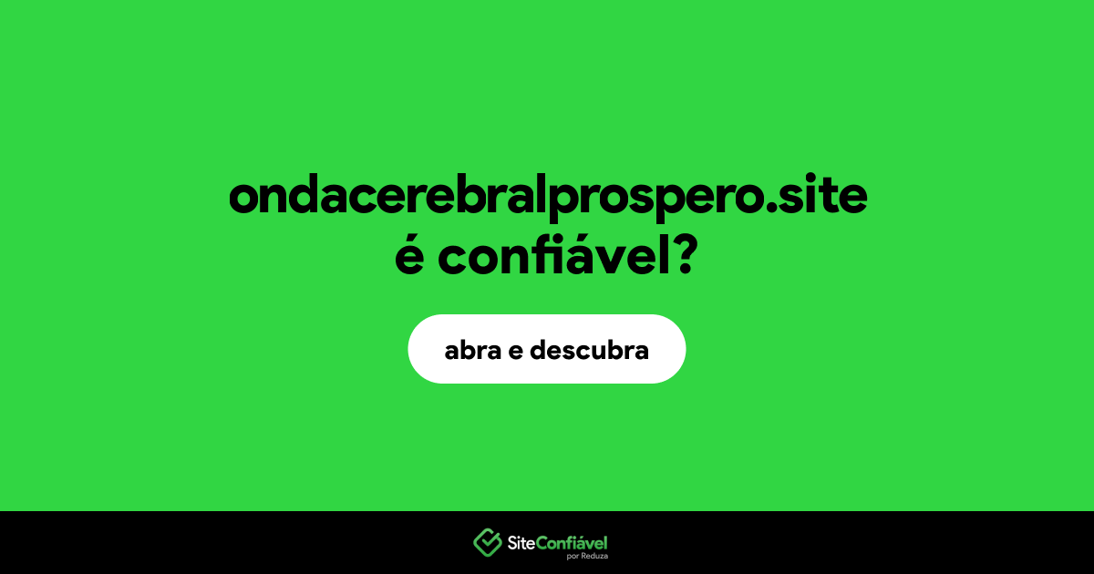 O site ondacerebralprospero.site é confiável?