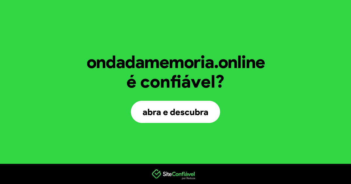 O site ondadamemoria.online é confiável?