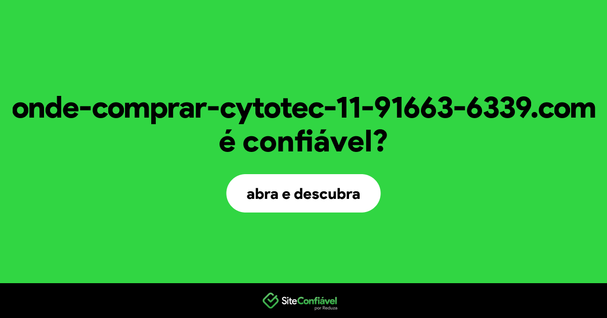 O site onde-comprar-cytotec-11-91663-6339.com é confiável?
