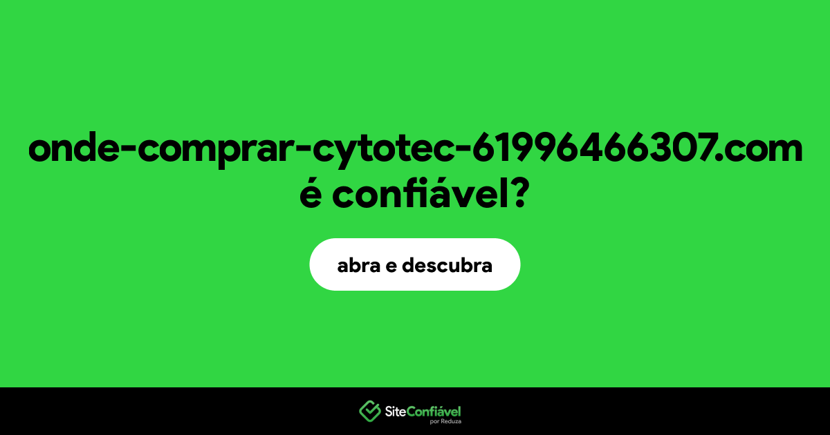 O site onde-comprar-cytotec-61996466307.com é confiável?